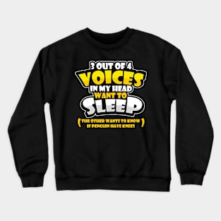 Funny Insomniac 3 Out of 4 Voices Want To Sleep Funny Meme Crewneck Sweatshirt